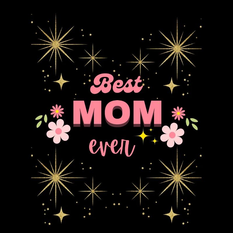 Best Mom Ever, Muttertag ist Jeden Tag - Ein zeit