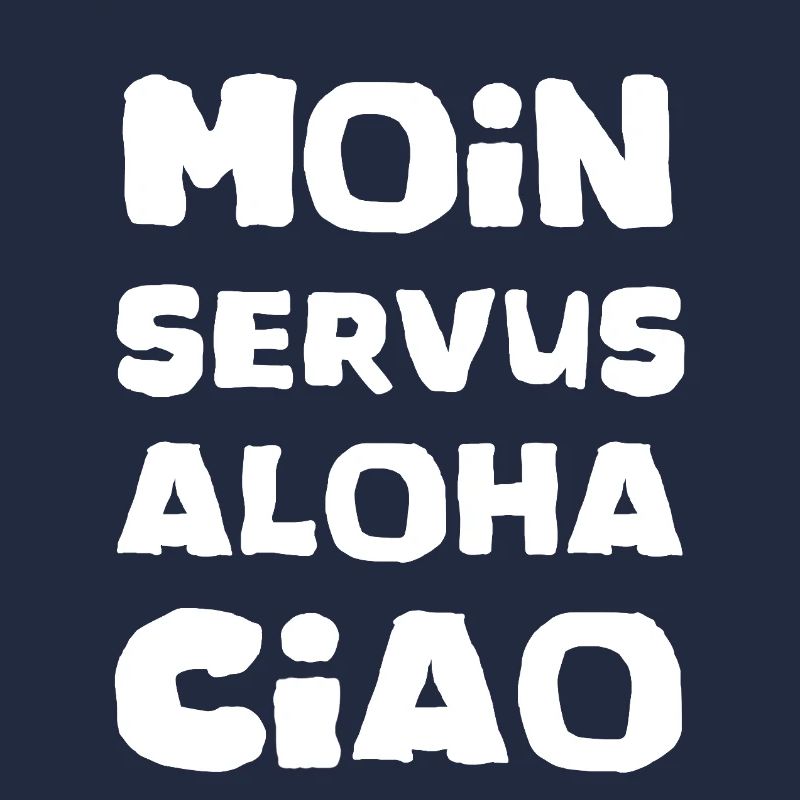 Moin servus aloha ciao