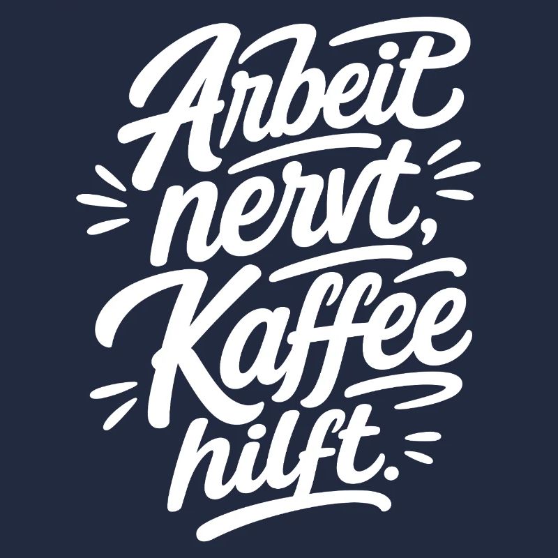 Arbeit nervt Kaffee hilft Lettering Design