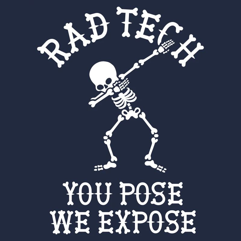 Rad tech, You pose, we expose Technicien aux rayons X Dab