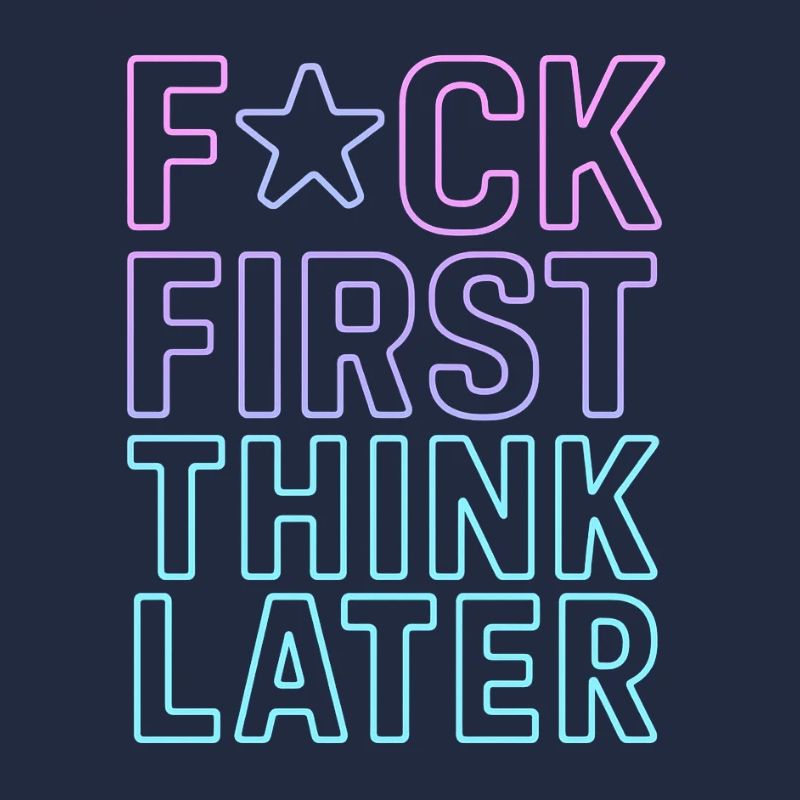 ★F CK FIRST THINK LATER – Poster/T-Shirt