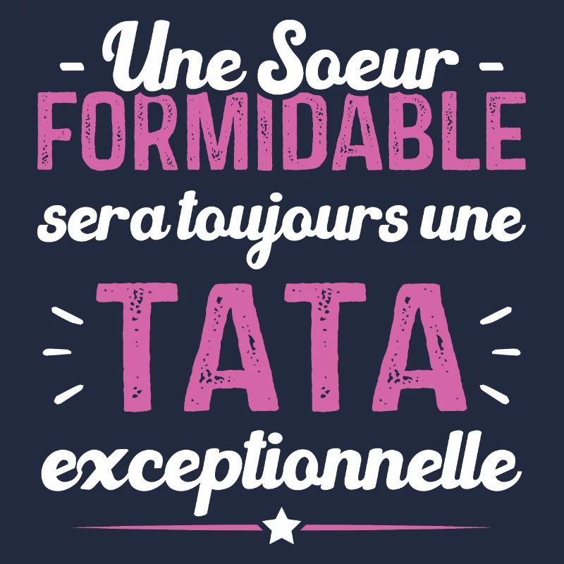 Une sœur formidable donne une tata exceptionnelle