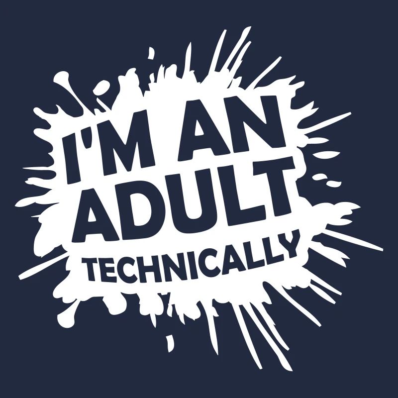 I'm an Adult Technically Technically Adult Joke