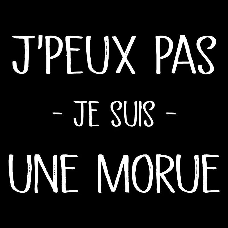 Je Peux Pas Je Suis Une Morue