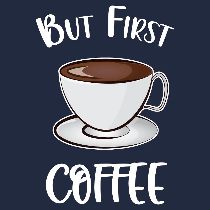 But First Coffee