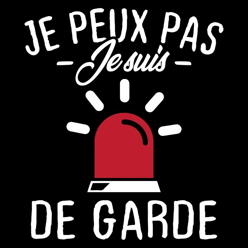 Je peux pas je suis de garde