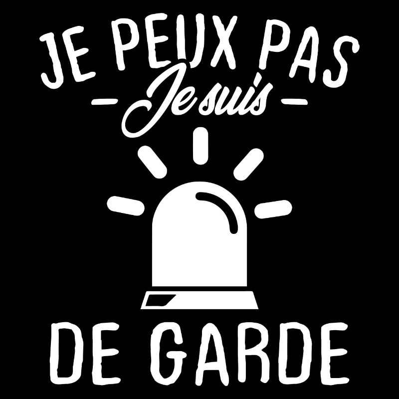 Je peux pas je suis de garde
