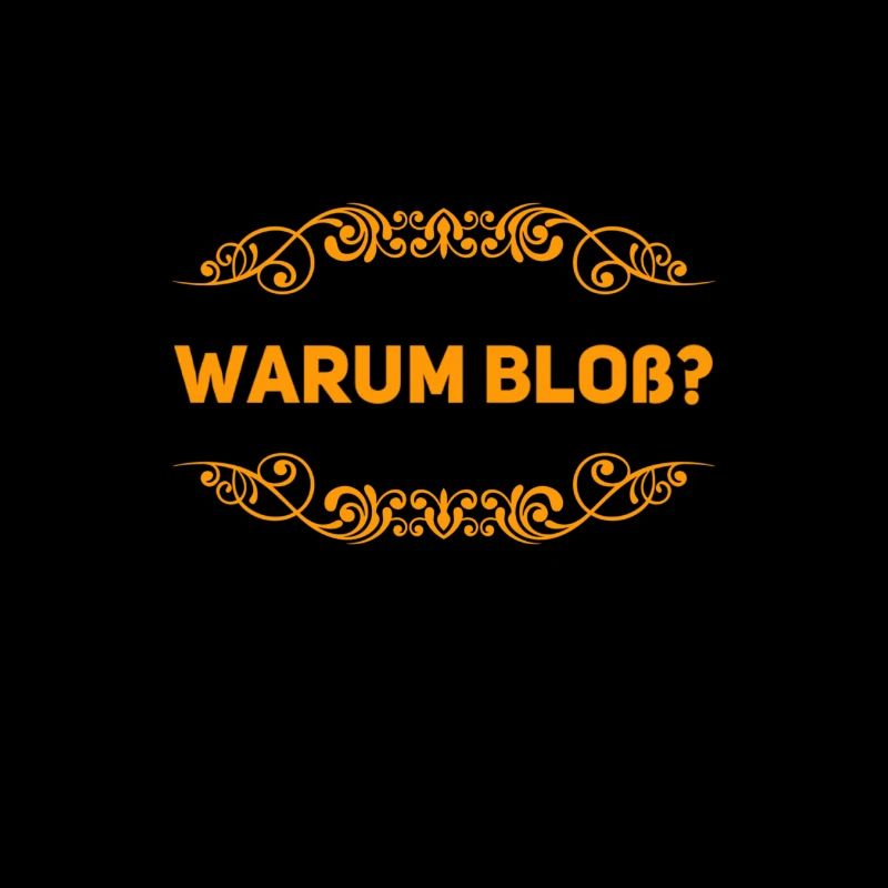 wieso bloß?