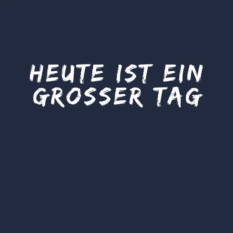 heute ist ein toller Tag