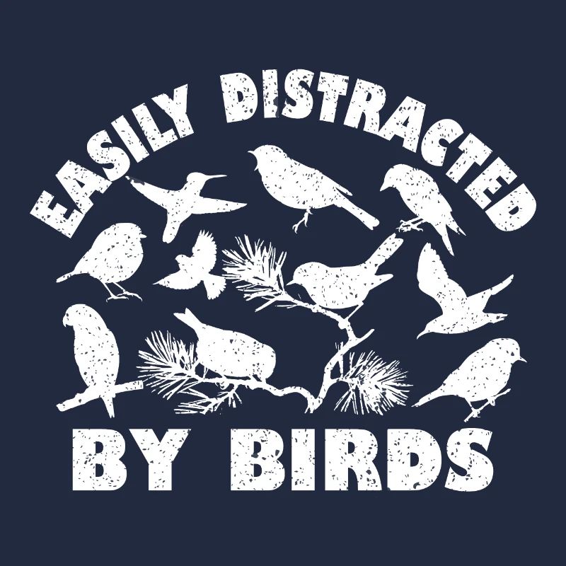 Easily Distracted By Birds