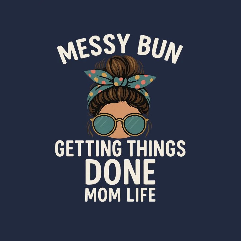 Messy Bun Getting Things Done Mom Life