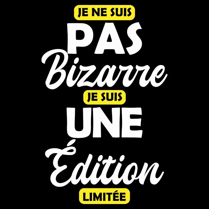 Je ne suis pas bizarre je suis une édition limitée