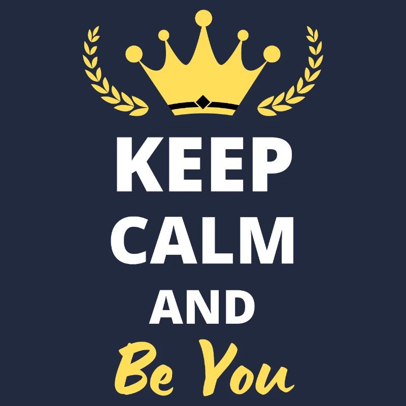 “Keep Calm and Be You” - Soyez authentique