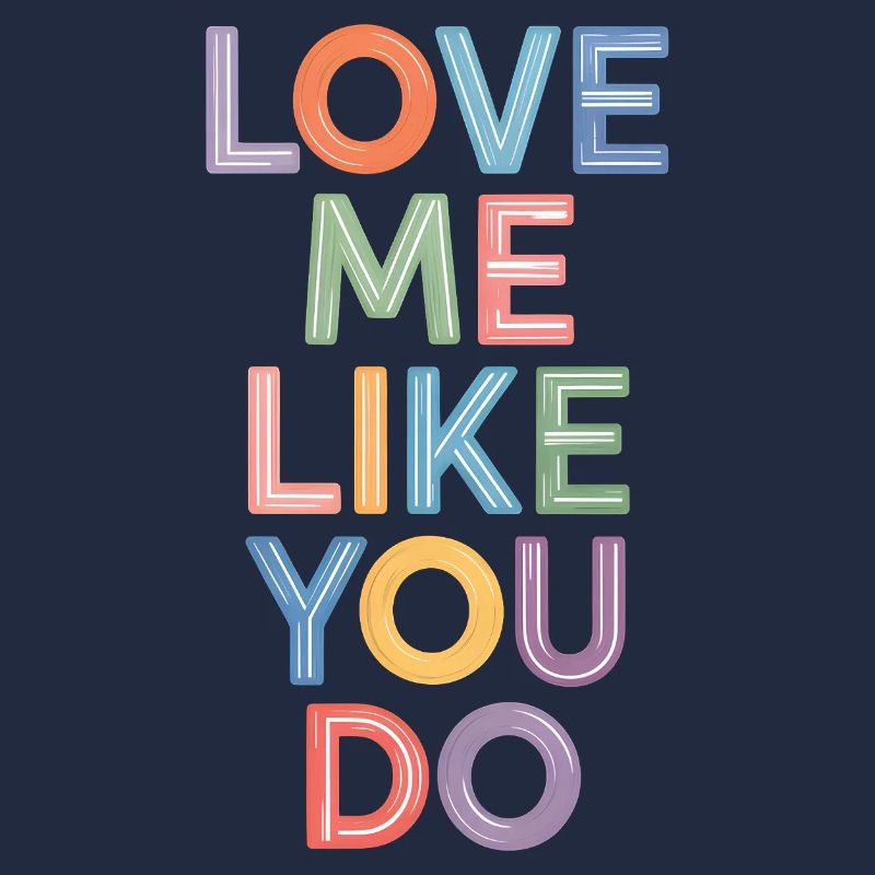 Dis aime-moi comme tu le fais Texte coloré