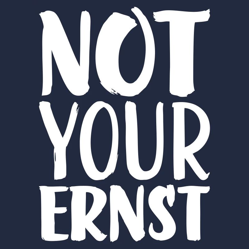 Not your ernst