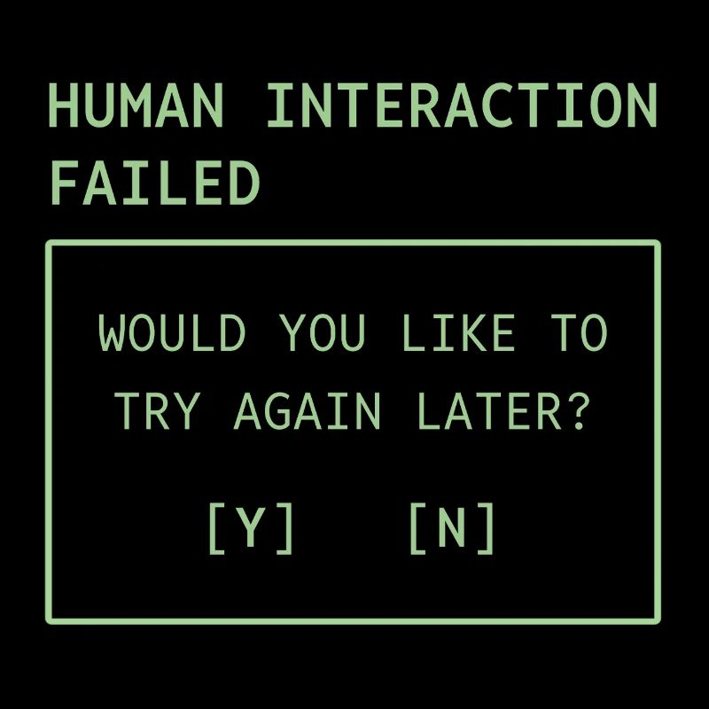 Human Interaction Failed