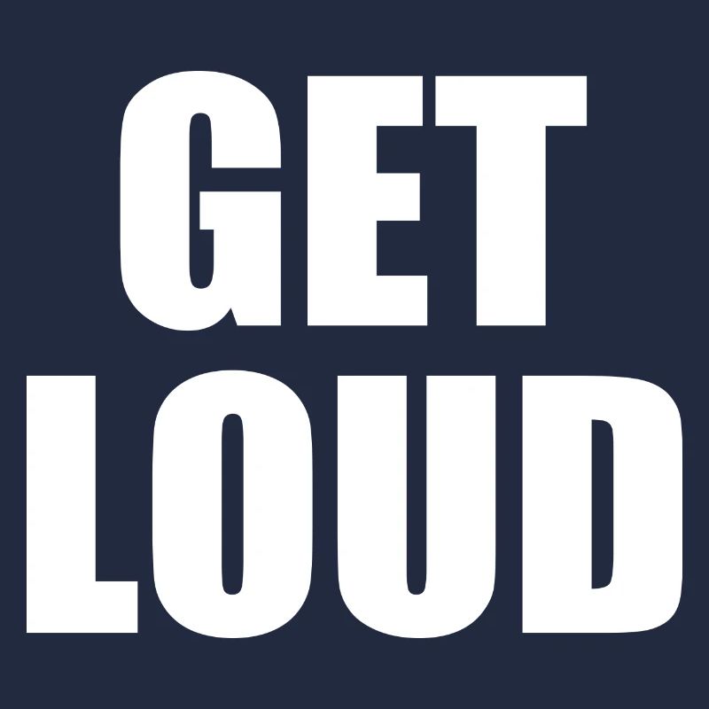 Get loud