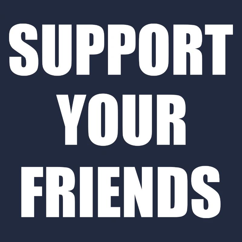 Support your friends