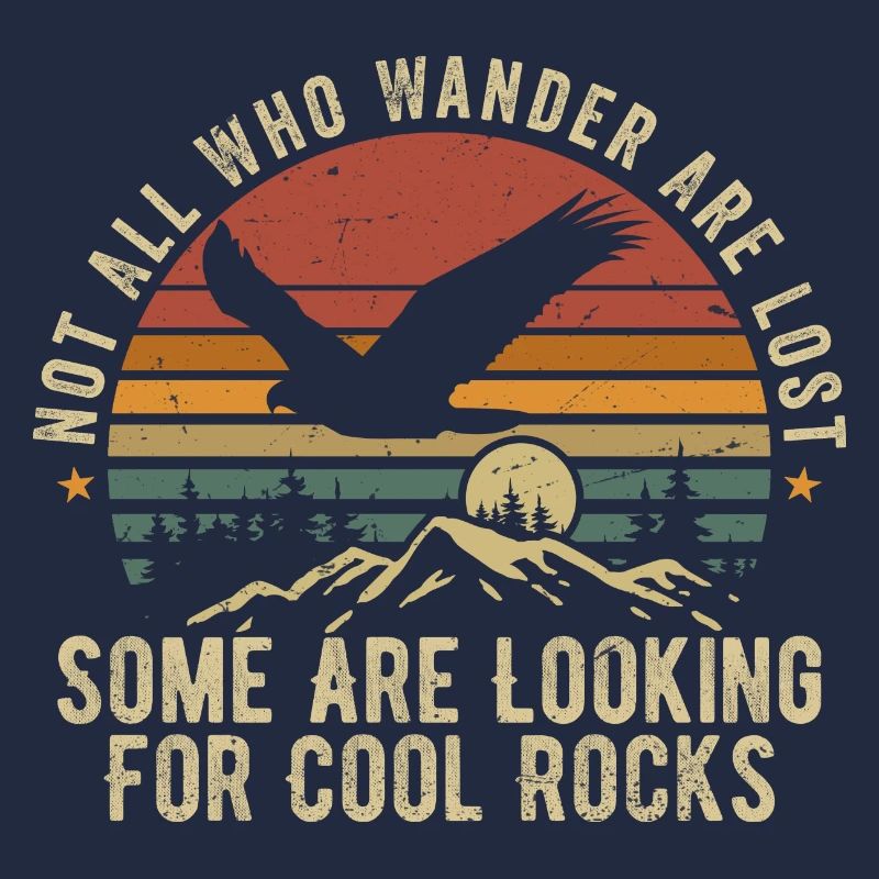 Not All Who Wander Are Lost - Cool Rocks Design