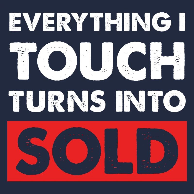 Everything I touch sells