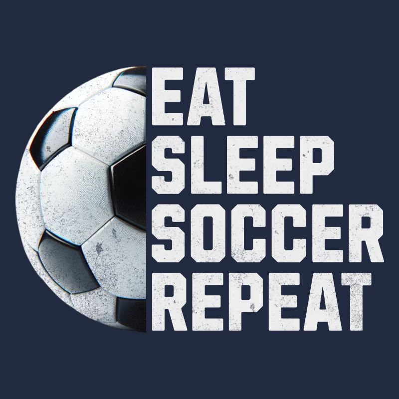 EAT SLEEP SOCCER REPEAT