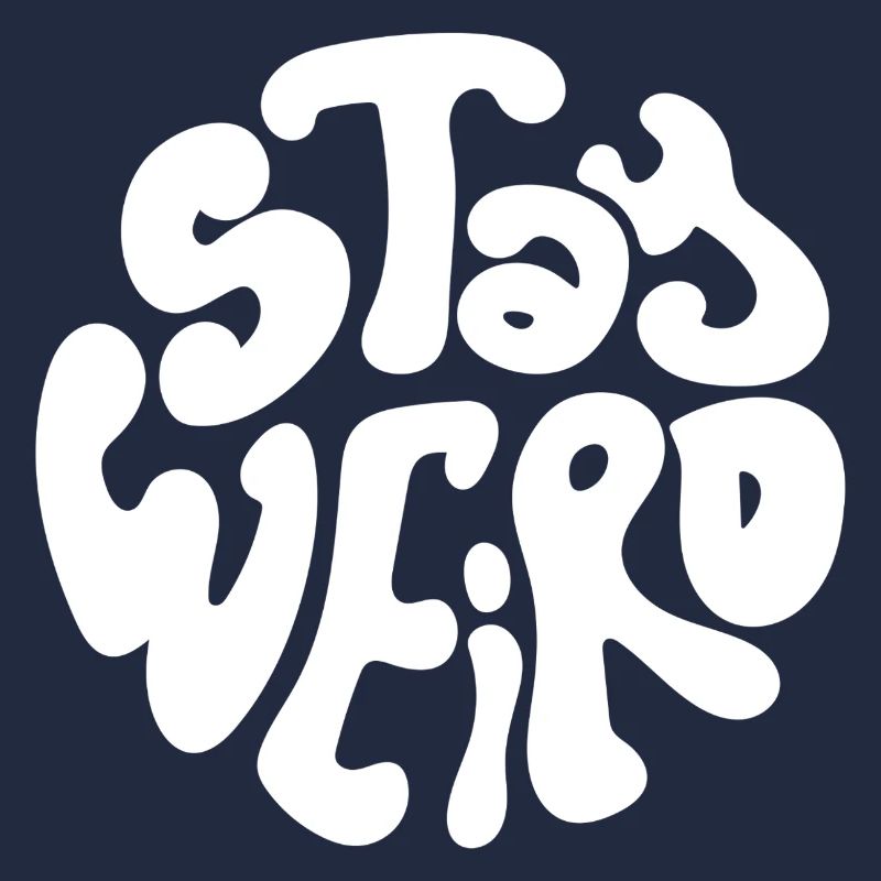 stay weird