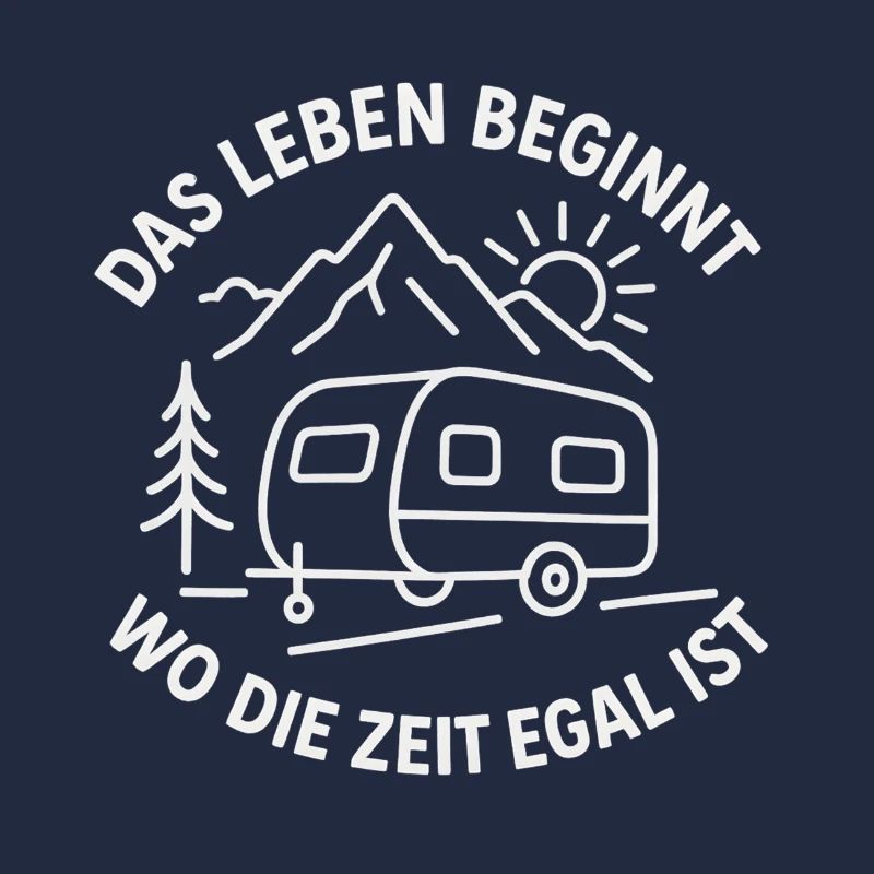 Das Leben beginnt wo die Zeit egal ist. Wohnwagen