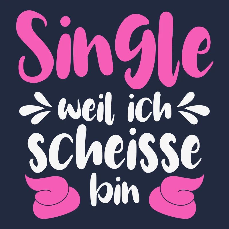 Single weil ich scheiße bin 
