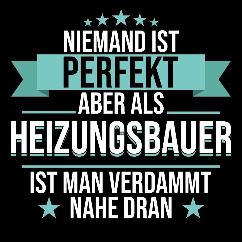 Heizungsbauer Heizungsbau Bauarbeiter Beruf Spruch