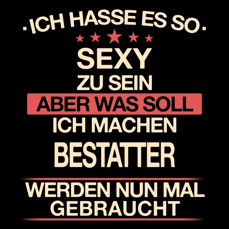 Bestatter Bestatten Totengräber Beruf Spruch