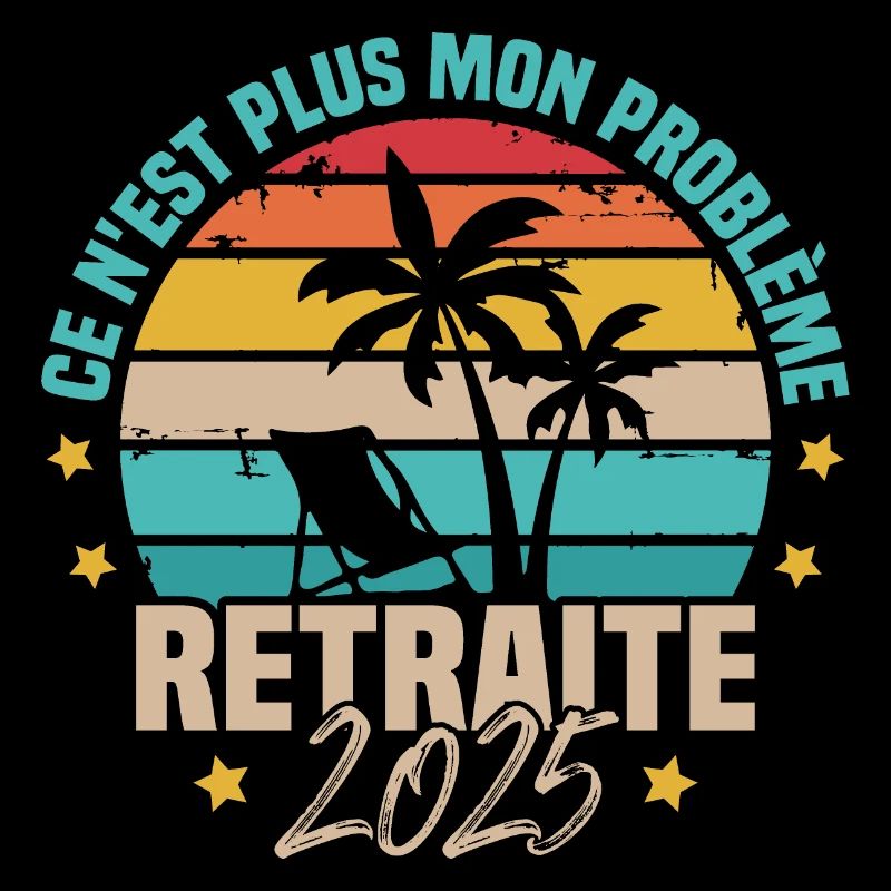 Ce n'est plus mon problème Retraite 2025