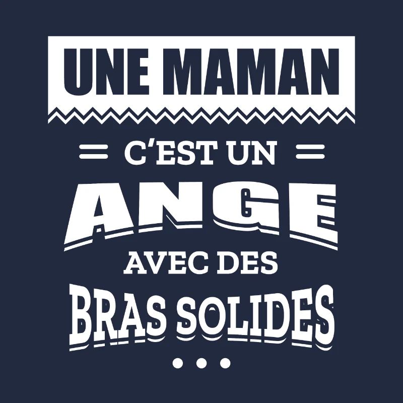 UNE MAMAN C'EST UN ANGE AVEC DES BRAS SOLIDES