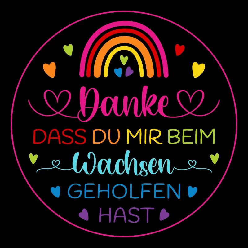 Danke dass Du mir beim Wachsen geholfen hast