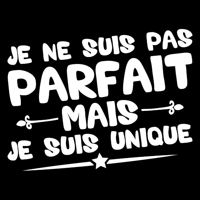 Je ne suis pas parfait mais je suis unique