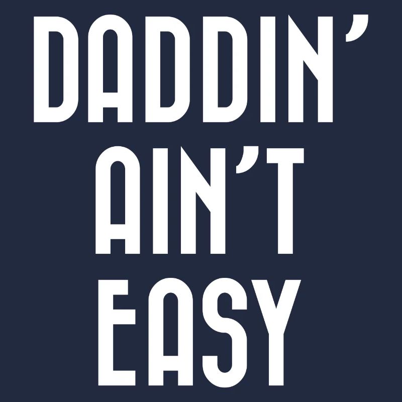 Daddin' Ain’t Easy