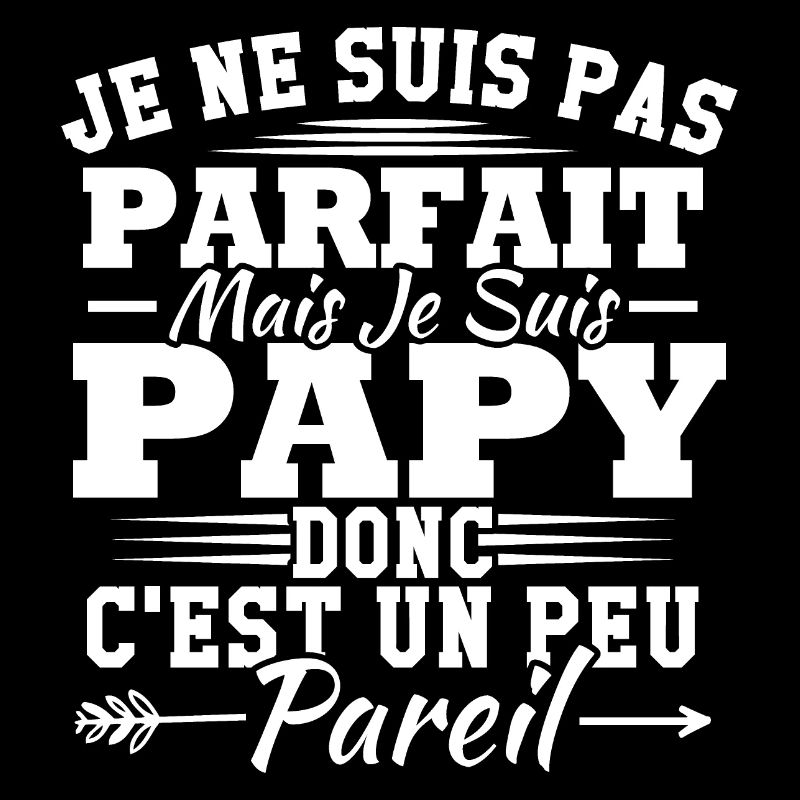 Je suis un papy donc c'est un peu pareil
