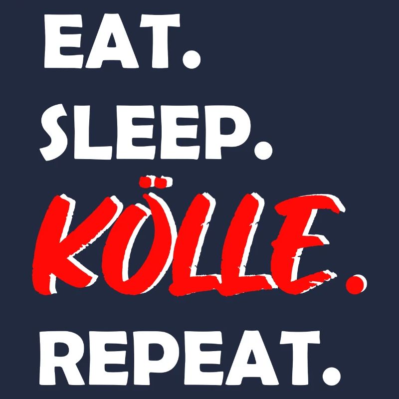 Eat Sleep Kölle Repeat Cologne