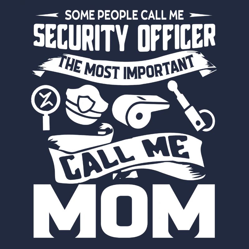 Security Officer The Most Important Call Me Mom