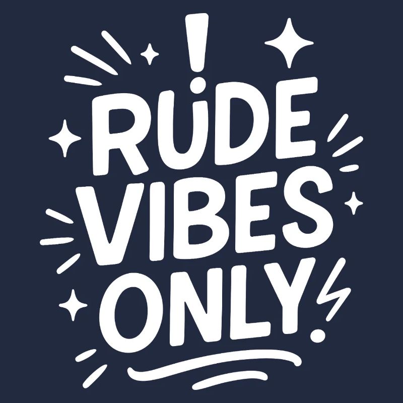 Only rude vibes