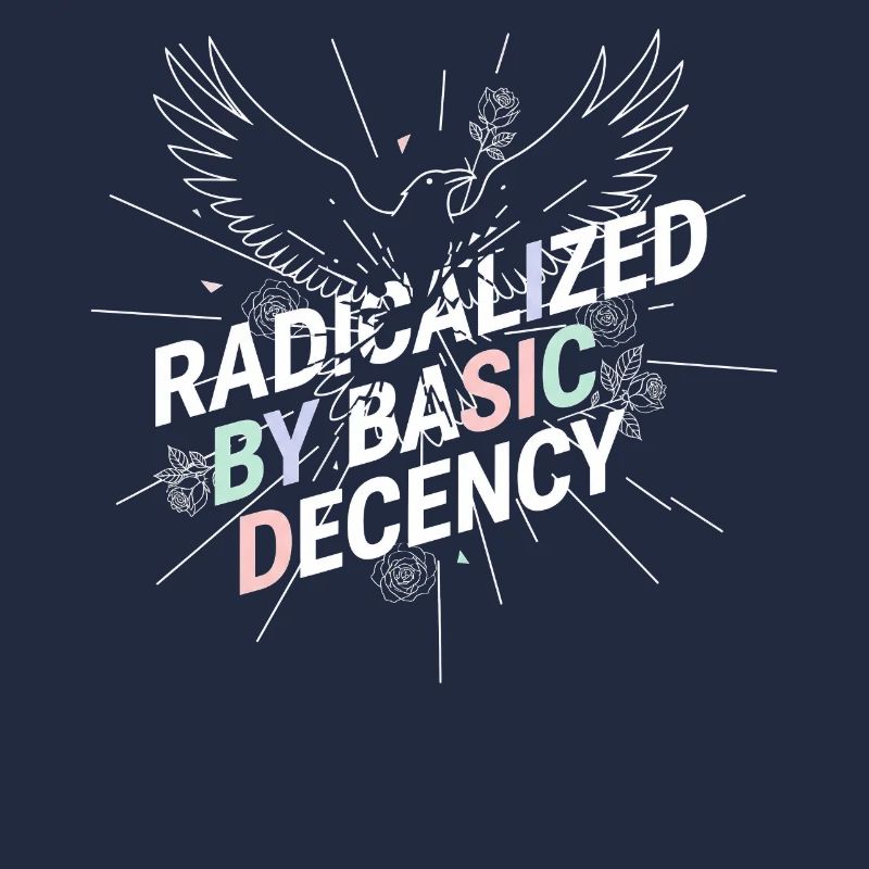 Radicalized by Basic Decency Shirt Democracy Fans