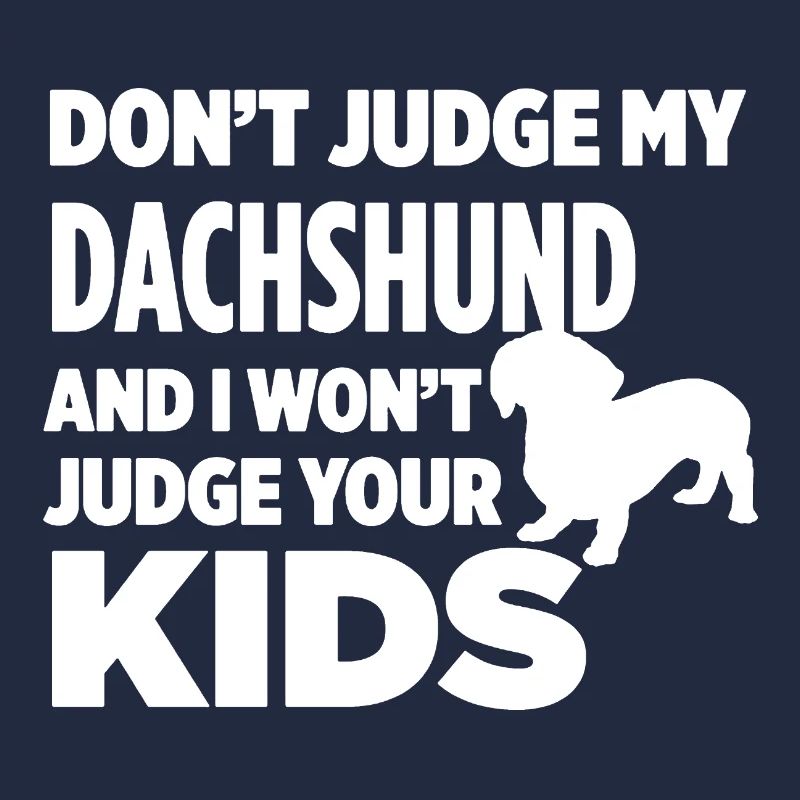 Don't Judge My Dachshund