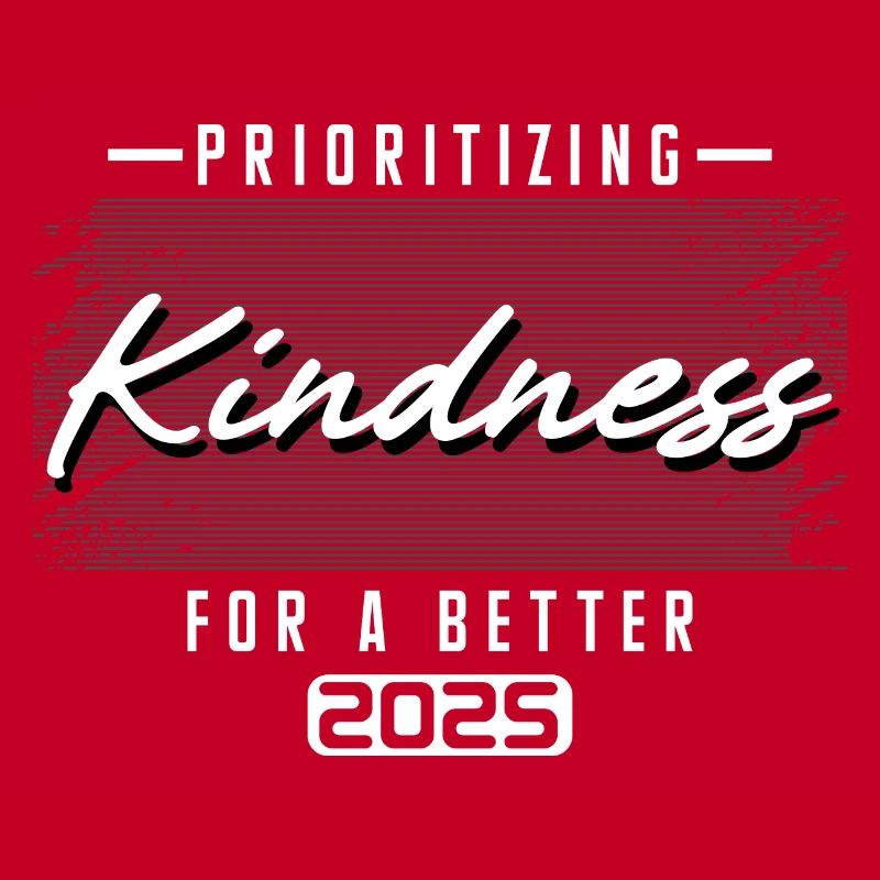 Prioritizing Kindness For A Better 2025