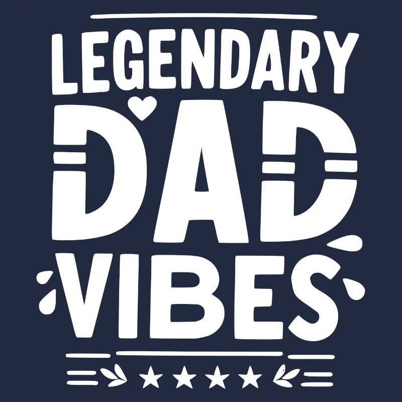 Legendary Dad Vibes