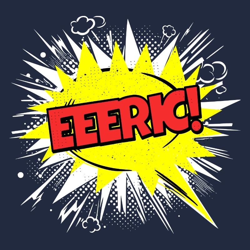 Eric Name Funny Speech Bubble Eeeric!