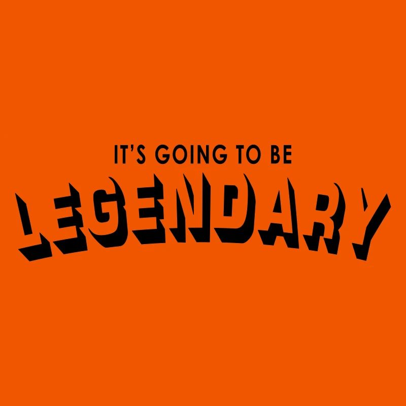 it's going to be legendary