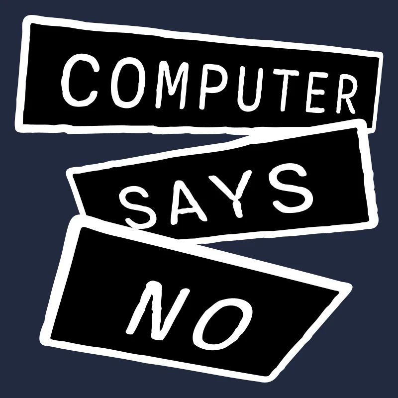 Computer Says No Funny Programmer Nerd Technique