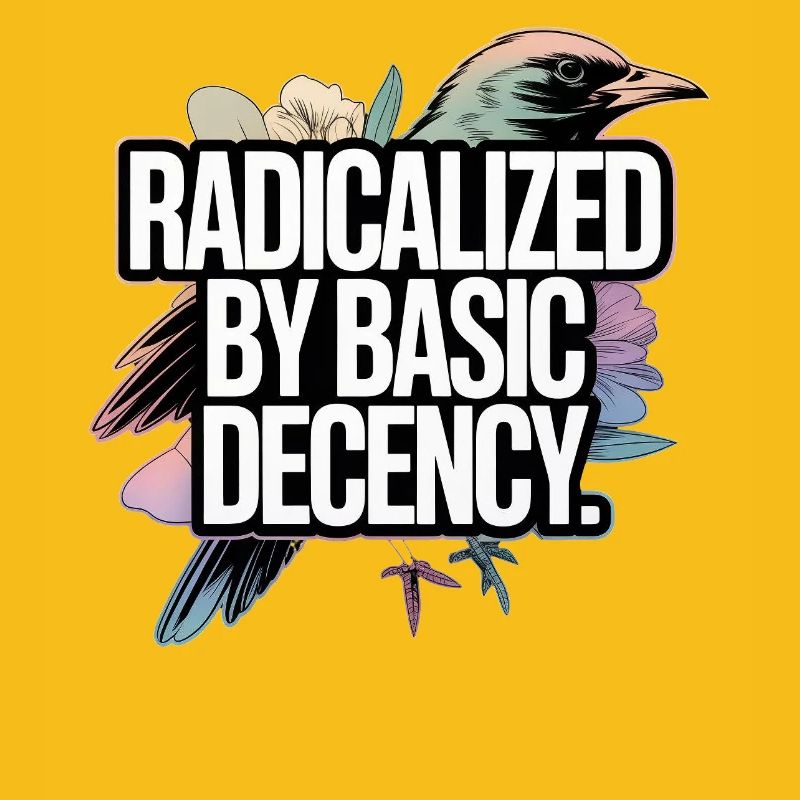 Radicalized by Basic Decency Statement