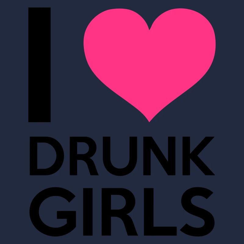 I Love Drunk Girls