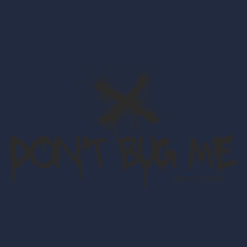 Don't Bug me