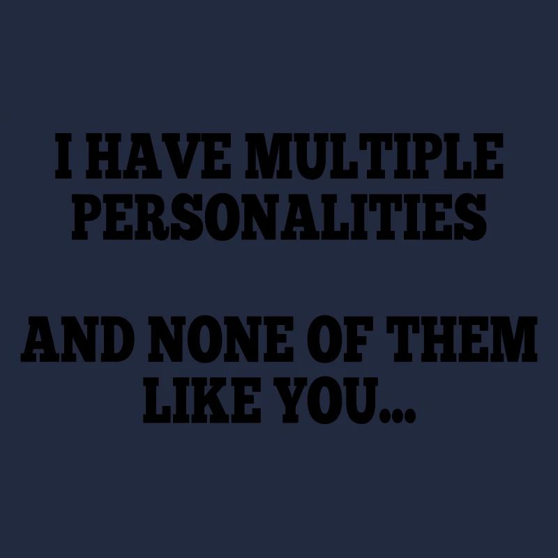 i have multiple personalities I